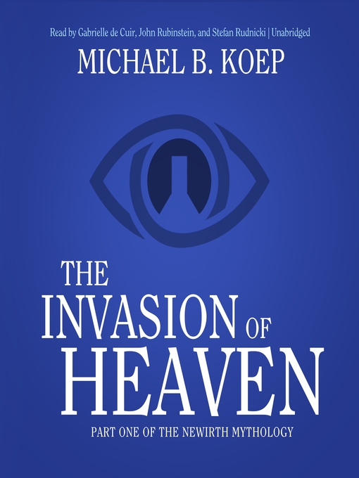 Title details for The Invasion of Heaven by Michael B. Koep - Wait list